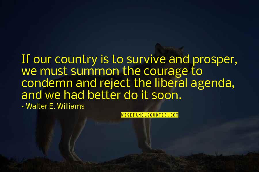 Agenda Quotes By Walter E. Williams: If our country is to survive and prosper,