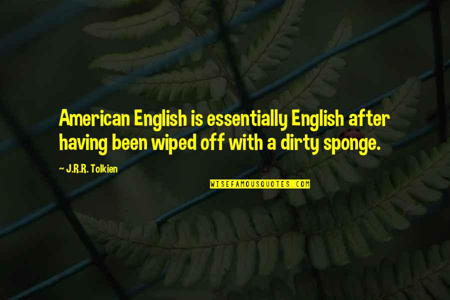 Agendo Igc Quotes By J.R.R. Tolkien: American English is essentially English after having been