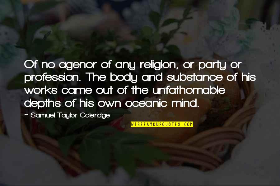 Agenor Quotes By Samuel Taylor Coleridge: Of no agenor of any religion, or party