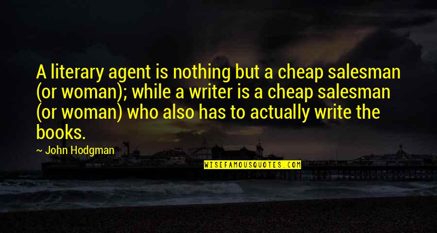 Agent K Quotes By John Hodgman: A literary agent is nothing but a cheap