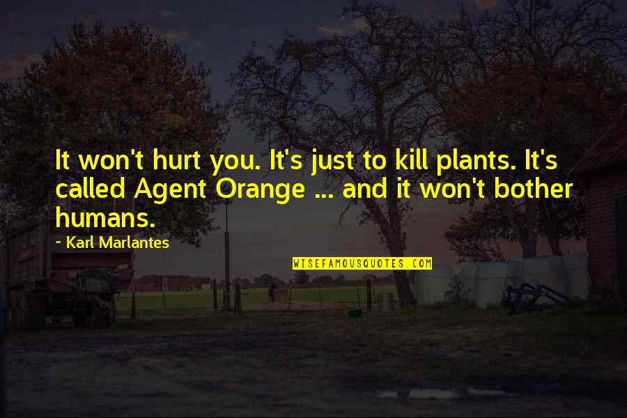 Agent K Quotes By Karl Marlantes: It won't hurt you. It's just to kill