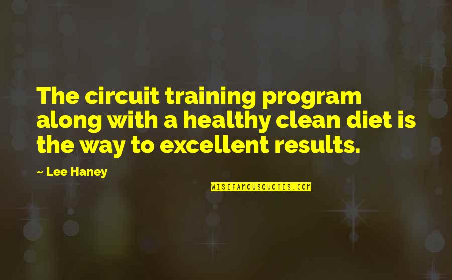 Agent Kallas Quotes By Lee Haney: The circuit training program along with a healthy