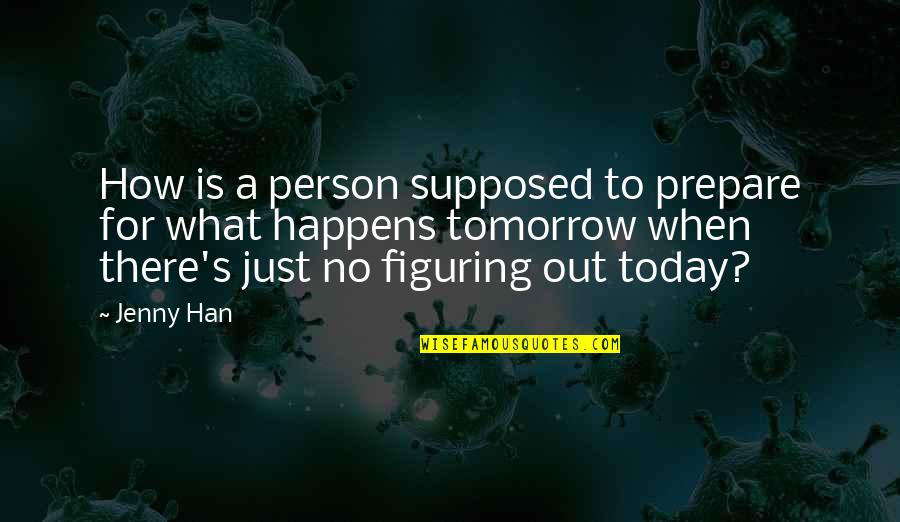 Agent Lisbon Quotes By Jenny Han: How is a person supposed to prepare for