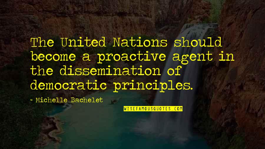 Agent Quotes By Michelle Bachelet: The United Nations should become a proactive agent