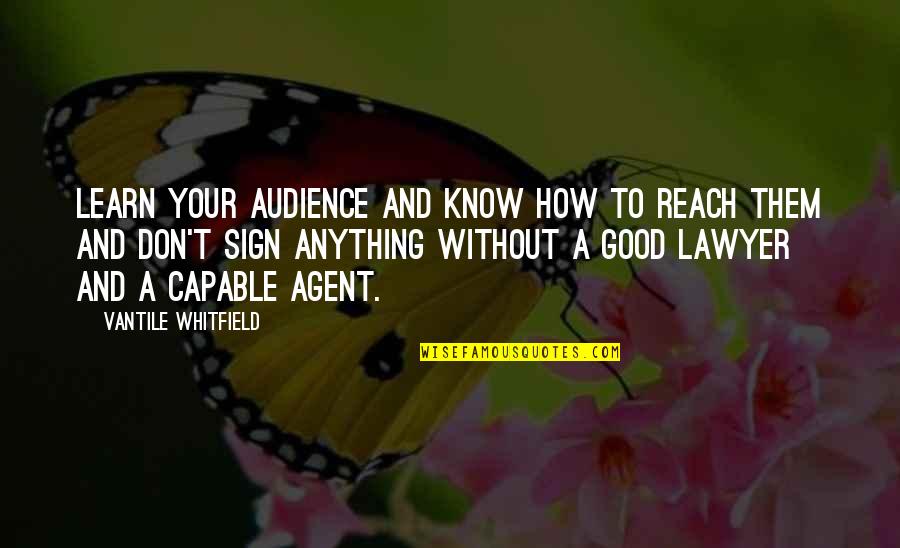 Agent Quotes By Vantile Whitfield: Learn your audience and know how to reach