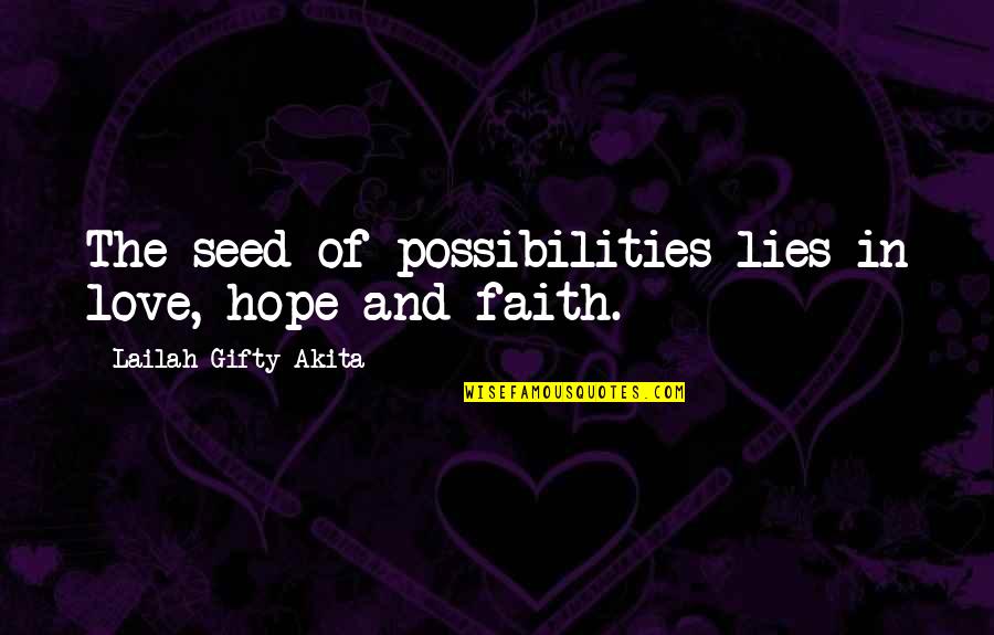 Agent Zigzag Quotes By Lailah Gifty Akita: The seed of possibilities lies in love, hope