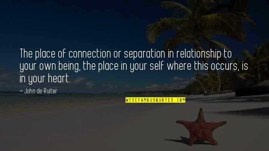 Agentes Secretos Quotes By John De Ruiter: The place of connection or separation in relationship
