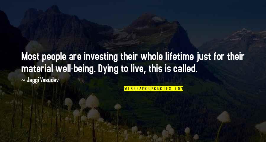 Agential Synonym Quotes By Jaggi Vasudev: Most people are investing their whole lifetime just