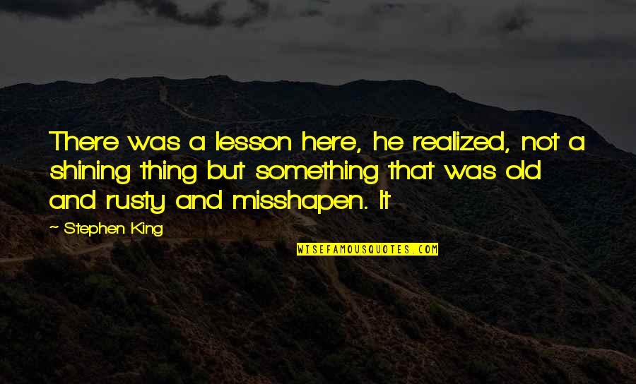 Agential Synonym Quotes By Stephen King: There was a lesson here, he realized, not