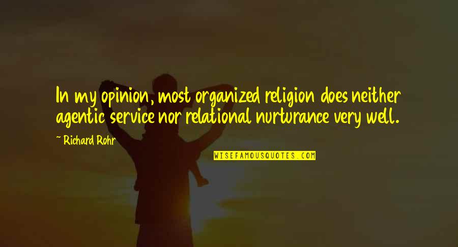 Agentic Quotes By Richard Rohr: In my opinion, most organized religion does neither