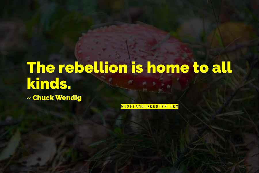 Agentive Quotes By Chuck Wendig: The rebellion is home to all kinds.