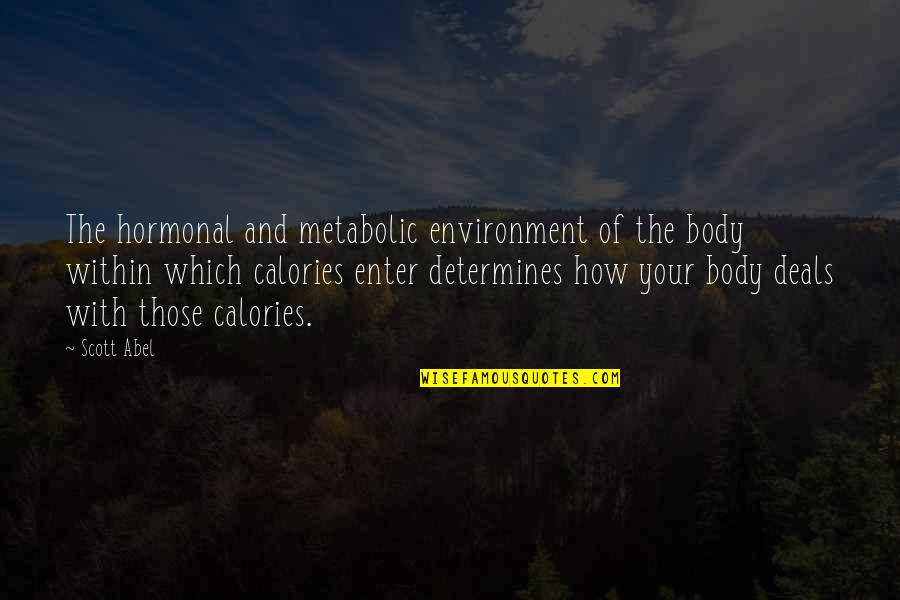Agentive Quotes By Scott Abel: The hormonal and metabolic environment of the body