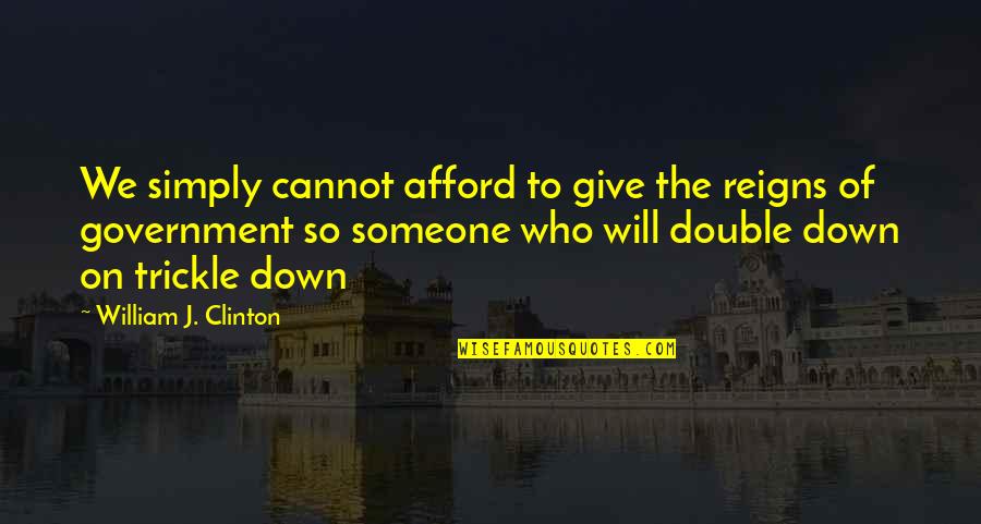 Agentology Quotes By William J. Clinton: We simply cannot afford to give the reigns Agentology Quotes By William J. Clinton: We simply cannot afford to give the reigns