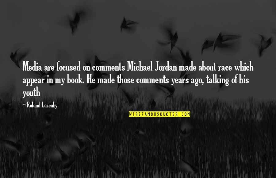 Agents Of Shield Fzzt Quotes By Roland Lazenby: Media are focused on comments Michael Jordan made