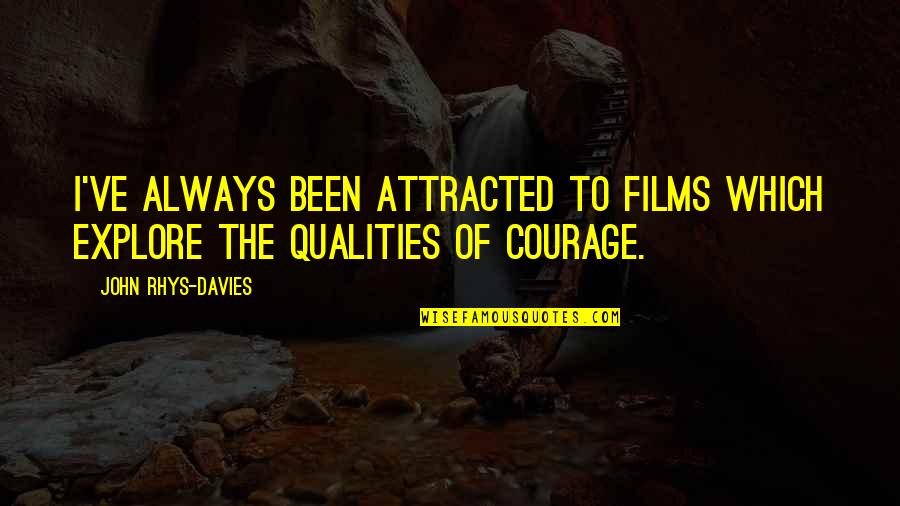 Ageplay Quotes By John Rhys-Davies: I've always been attracted to films which explore Ageplay Quotes By John Rhys-Davies: I've always been attracted to films which explore