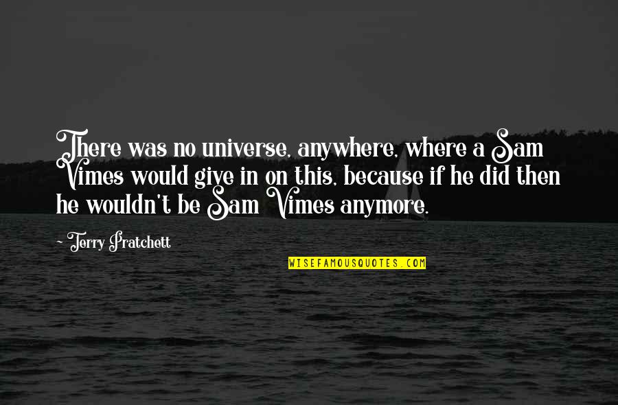 Ager Quotes By Terry Pratchett: There was no universe, anywhere, where a Sam