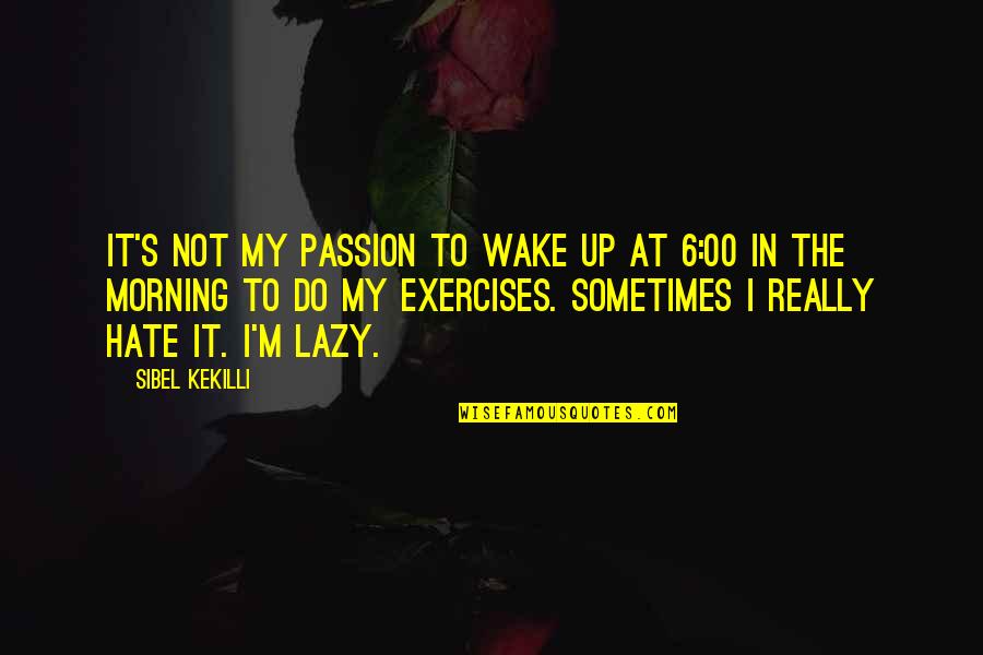 Agere Stock Quotes By Sibel Kekilli: It's not my passion to wake up at