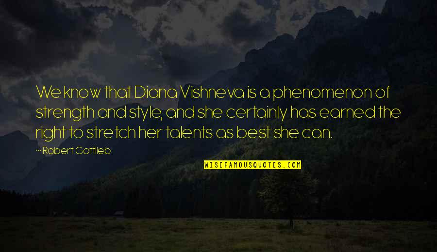 Agers Quotes By Robert Gottlieb: We know that Diana Vishneva is a phenomenon Agers Quotes By Robert Gottlieb: We know that Diana Vishneva is a phenomenon