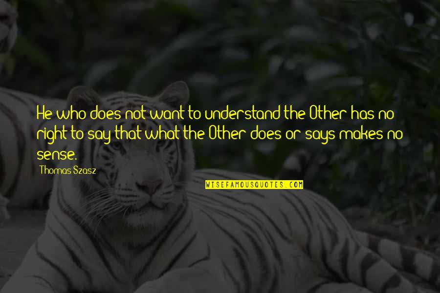 Agersens Quotes By Thomas Szasz: He who does not want to understand the Agersens Quotes By Thomas Szasz: He who does not want to understand the