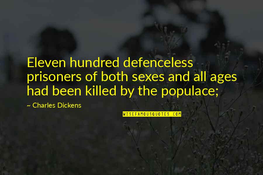 Ages The Quotes By Charles Dickens: Eleven hundred defenceless prisoners of both sexes and Ages The Quotes By Charles Dickens: Eleven hundred defenceless prisoners of both sexes and