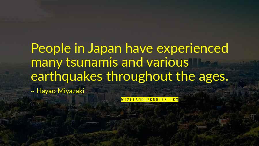 Ages The Quotes By Hayao Miyazaki: People in Japan have experienced many tsunamis and Ages The Quotes By Hayao Miyazaki: People in Japan have experienced many tsunamis and