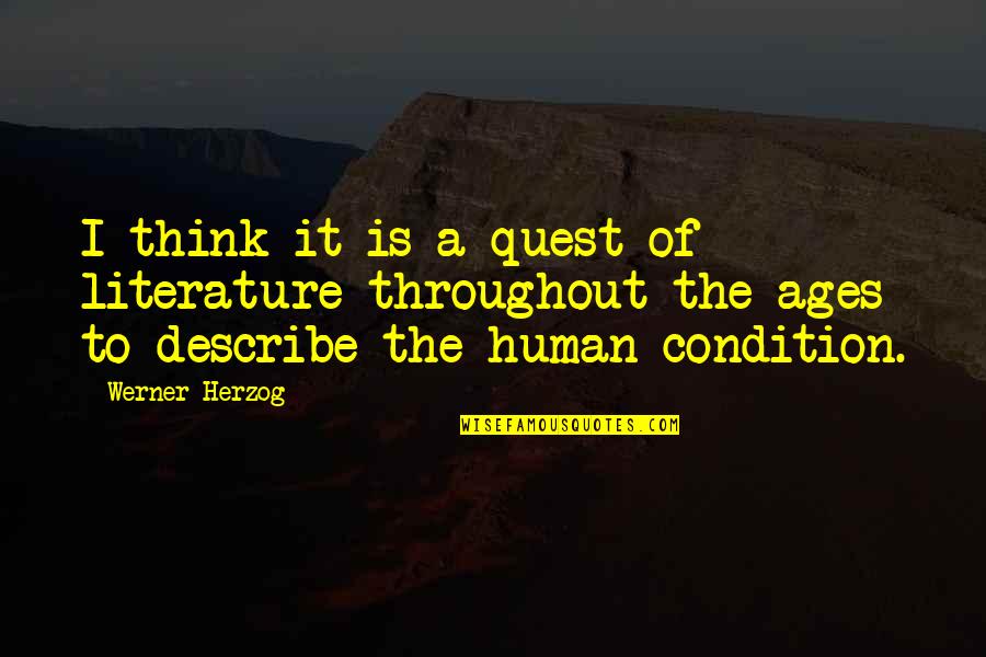 Ages The Quotes By Werner Herzog: I think it is a quest of literature Ages The Quotes By Werner Herzog: I think it is a quest of literature