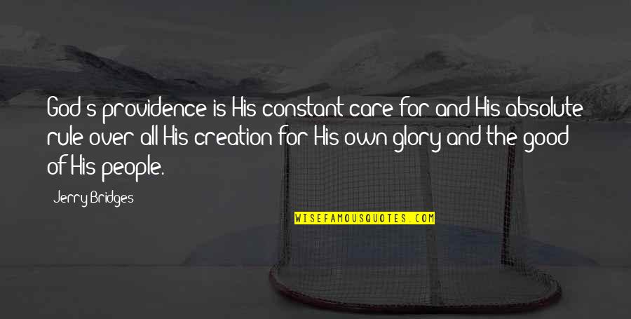 Agesevents Quotes By Jerry Bridges: God's providence is His constant care for and Agesevents Quotes By Jerry Bridges: God's providence is His constant care for and