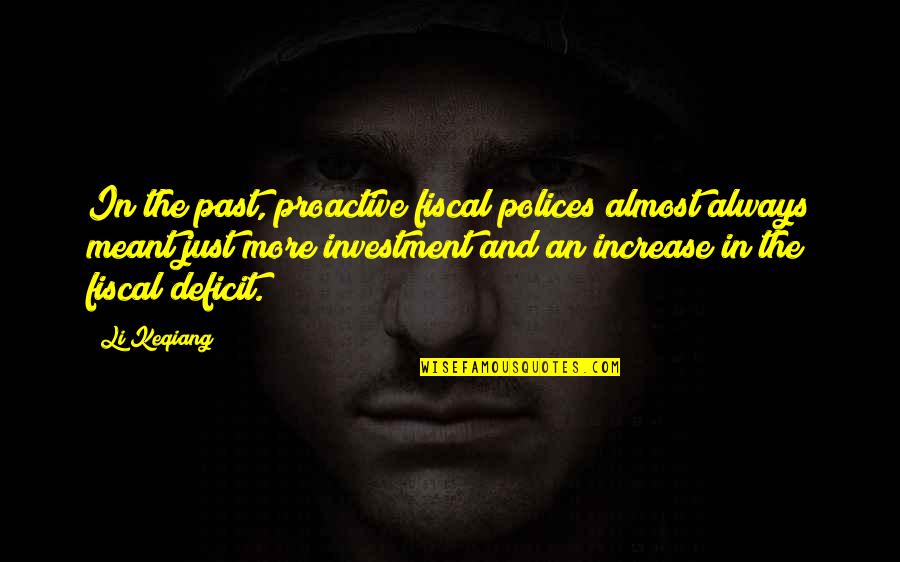Agesevents Quotes By Li Keqiang: In the past, proactive fiscal polices almost always