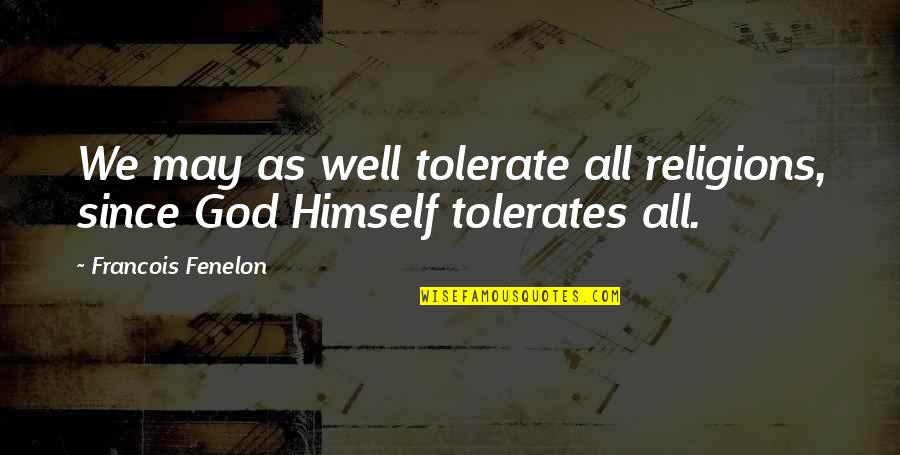Aggas Supply Quotes By Francois Fenelon: We may as well tolerate all religions, since