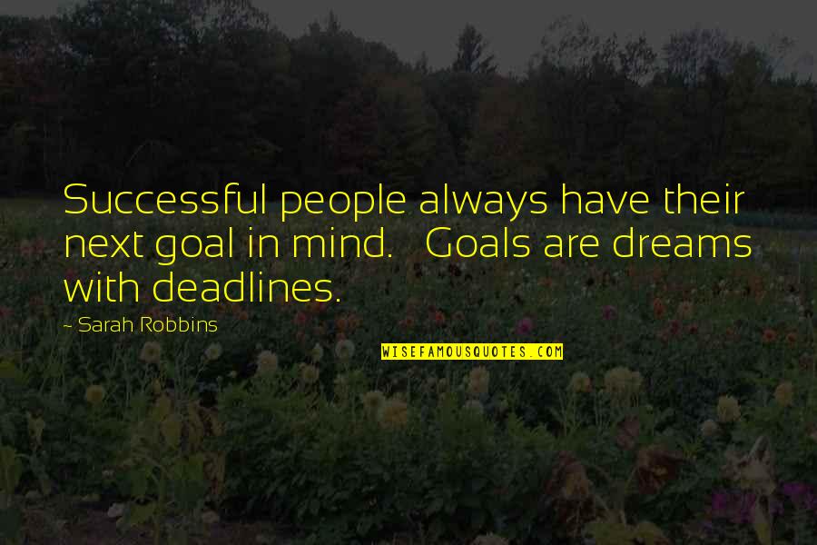 Aggeletos Quotes By Sarah Robbins: Successful people always have their next goal in