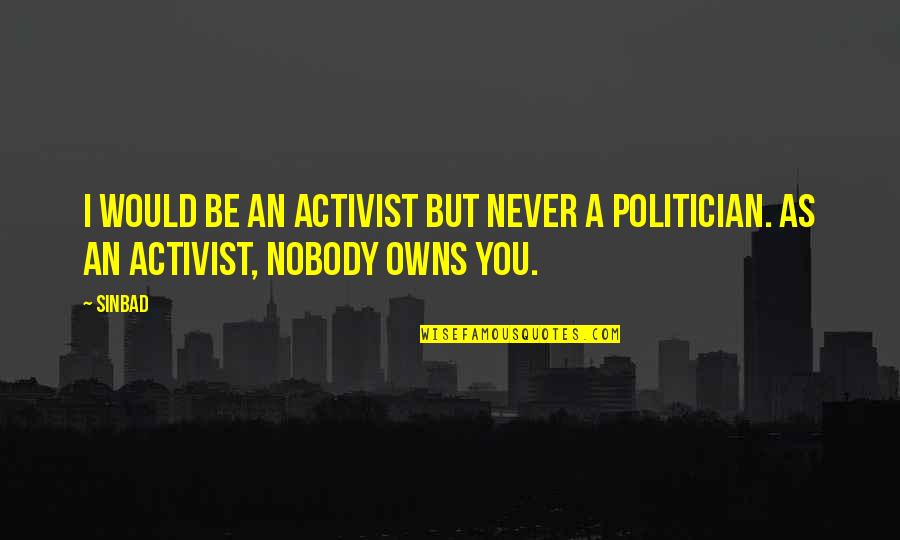 Agger Tattoos Quotes By Sinbad: I would be an activist but never a