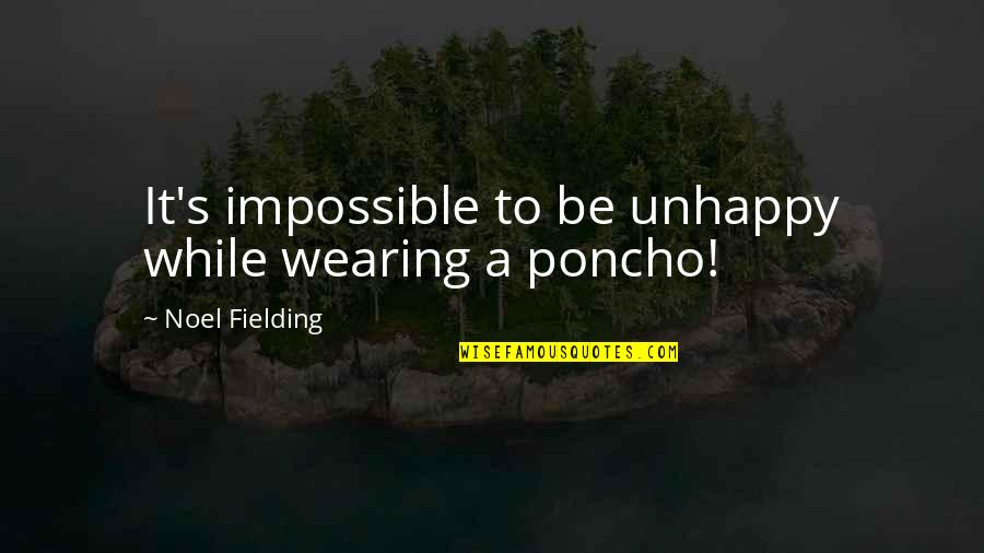 Aggeravic Quotes By Noel Fielding: It's impossible to be unhappy while wearing a