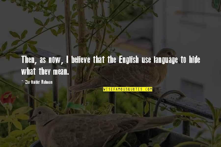 Agglomerates Quotes By Zia Haider Rahman: Then, as now, I believe that the English