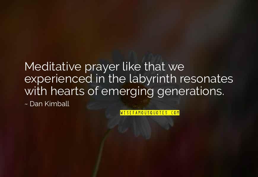 Agglomerations Quotes By Dan Kimball: Meditative prayer like that we experienced in the Agglomerations Quotes By Dan Kimball: Meditative prayer like that we experienced in the
