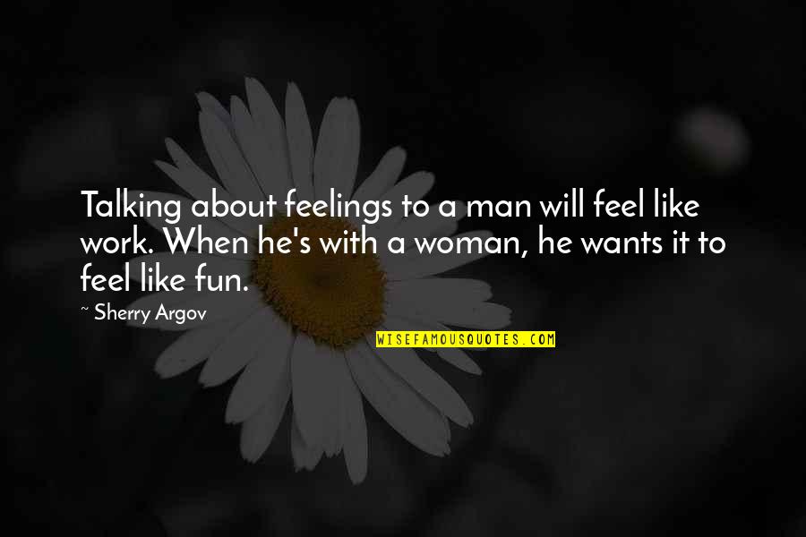 Agglutinin Physiology Quotes By Sherry Argov: Talking about feelings to a man will feel Agglutinin Physiology Quotes By Sherry Argov: Talking about feelings to a man will feel