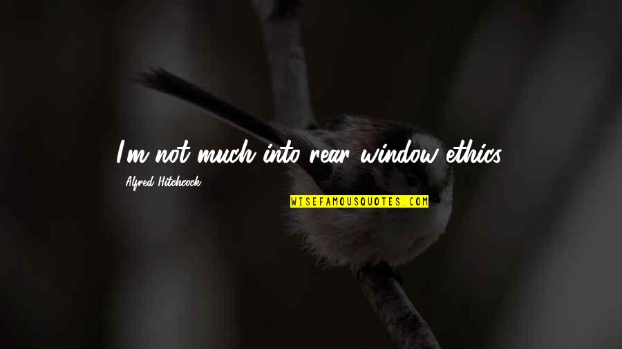 Aggravation Funny Quotes By Alfred Hitchcock: I'm not much into rear window ethics.