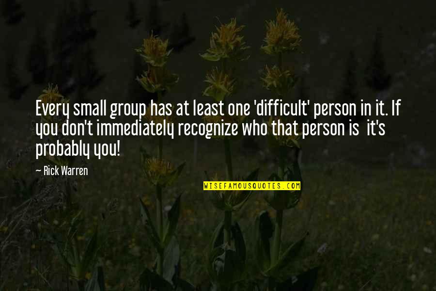 Aggravation Funny Quotes By Rick Warren: Every small group has at least one 'difficult'