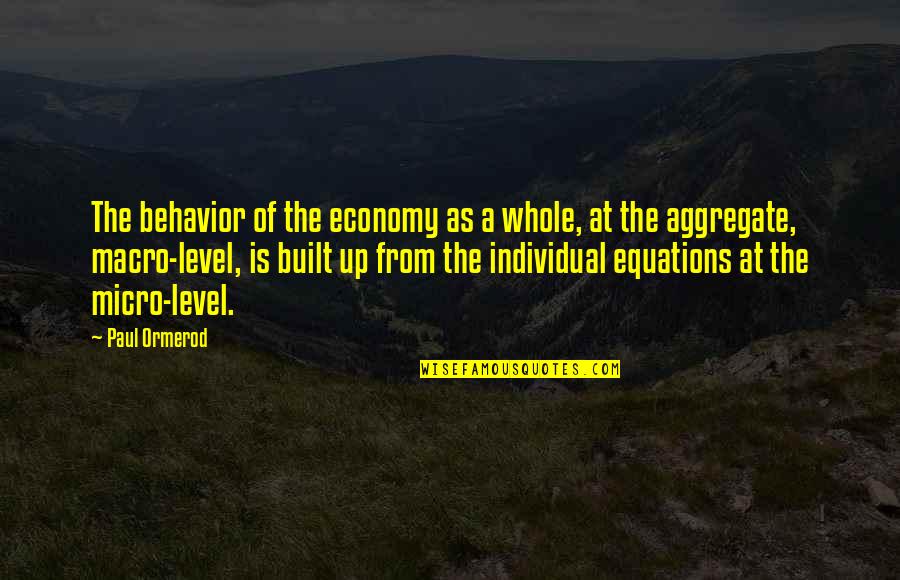 Aggregate Quotes By Paul Ormerod: The behavior of the economy as a whole,