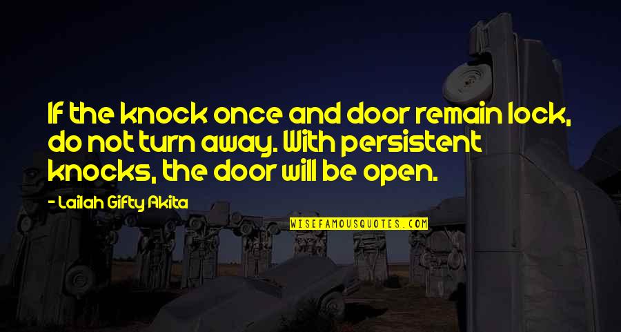 Aggregatum Quotes By Lailah Gifty Akita: If the knock once and door remain lock,