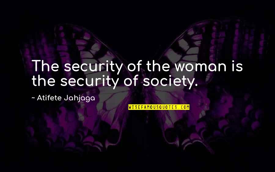 Aggression Art Quotes By Atifete Jahjaga: The security of the woman is the security