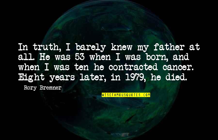 Aggression Art Quotes By Rory Bremner: In truth, I barely knew my father at