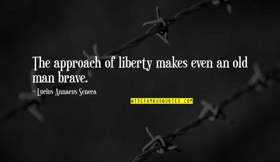 Aggressions Of Lymph Quotes By Lucius Annaeus Seneca: The approach of liberty makes even an old Aggressions Of Lymph Quotes By Lucius Annaeus Seneca: The approach of liberty makes even an old