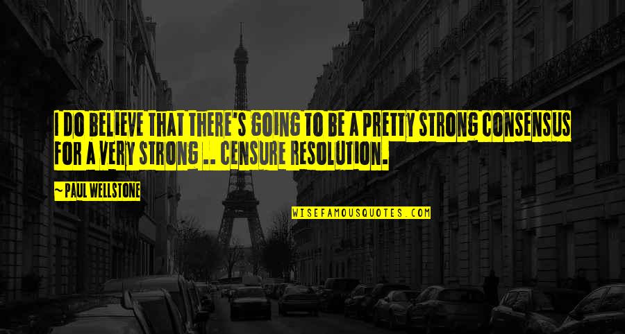 Aggressive Man Quotes By Paul Wellstone: I do believe that there's going to be Aggressive Man Quotes By Paul Wellstone: I do believe that there's going to be