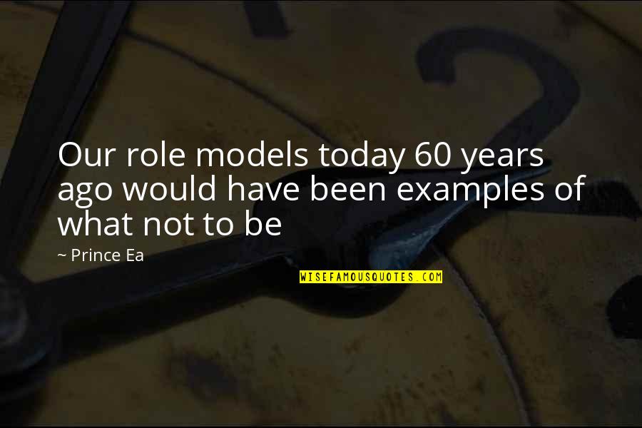 Aggressively Thesaurus Quotes By Prince Ea: Our role models today 60 years ago would