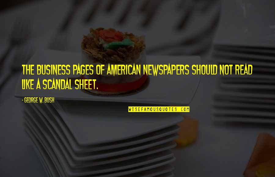 Aggressors Quotes By George W. Bush: The business pages of American newspapers should not
