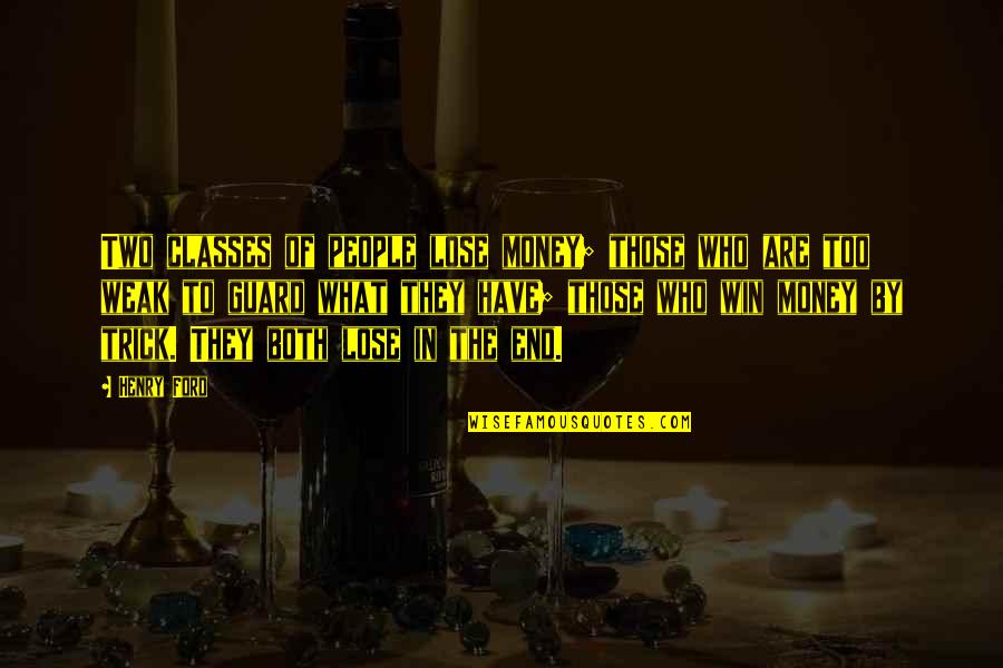 Aggressors Synonyms Quotes By Henry Ford: Two classes of people lose money; those who Aggressors Synonyms Quotes By Henry Ford: Two classes of people lose money; those who