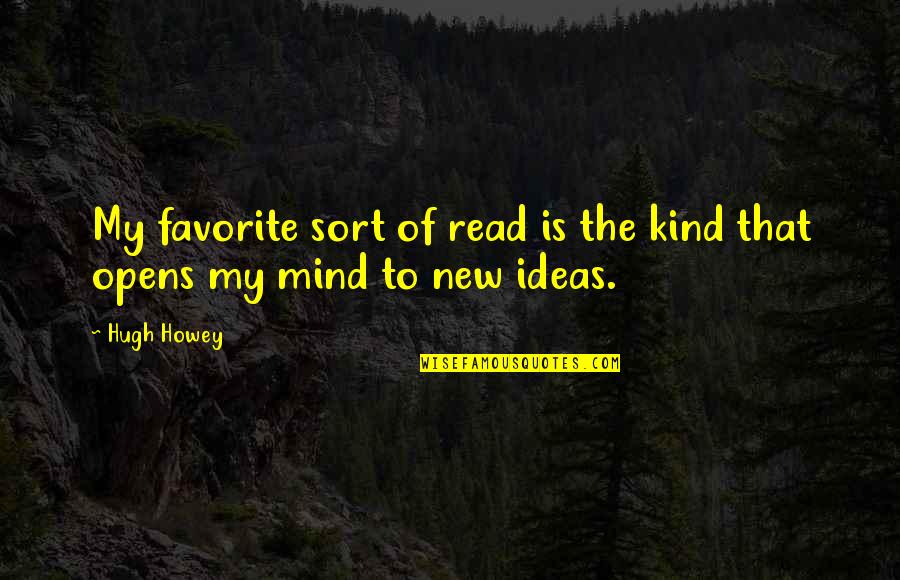 Aggrieved Quotes By Hugh Howey: My favorite sort of read is the kind