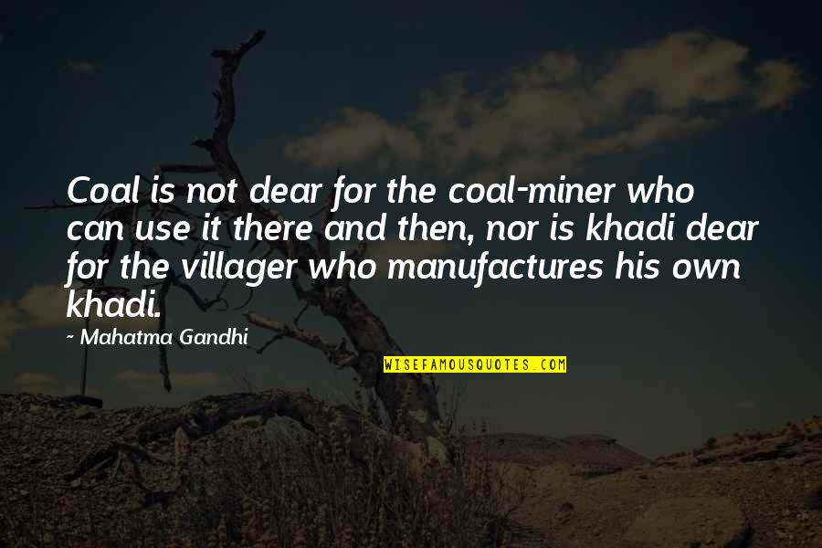 Agharta Jazz Quotes By Mahatma Gandhi: Coal is not dear for the coal-miner who Agharta Jazz Quotes By Mahatma Gandhi: Coal is not dear for the coal-miner who