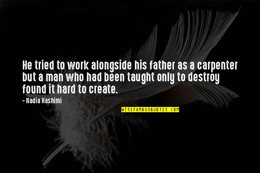 Aghasi Ispiryan Quotes By Nadia Hashimi: He tried to work alongside his father as Aghasi Ispiryan Quotes By Nadia Hashimi: He tried to work alongside his father as