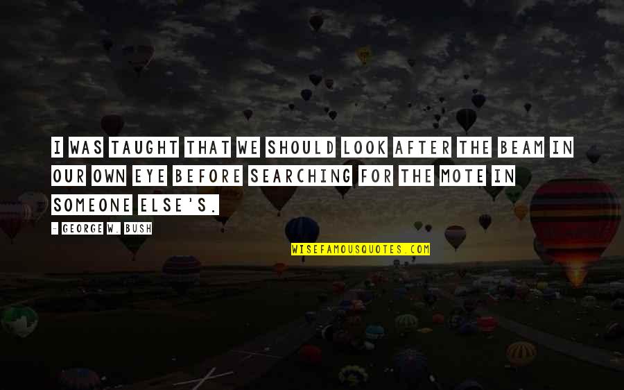Aghasi Persian Quotes By George W. Bush: I was taught that we should look after